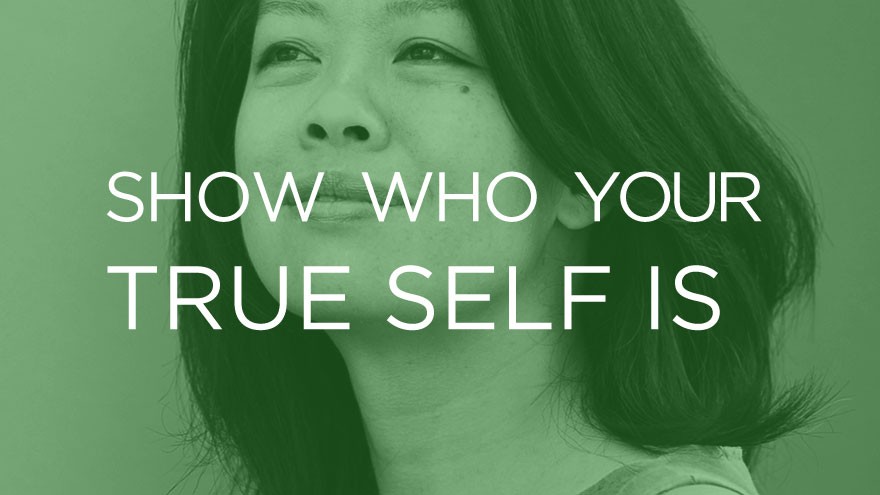 Karin Fong: Show who your true self is