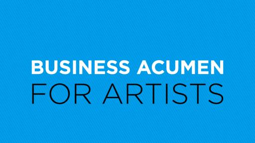 Business Acumen for Artists