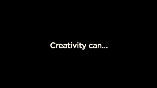 Creativity can...