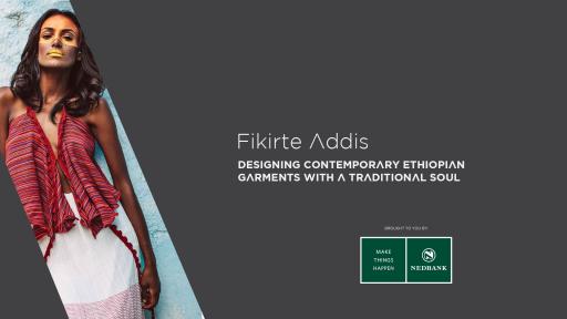 Fikirte Addis, the founder of Yefikir designs, is drawing on Ethiopia's rich cultural heritage to create modern, everyday clothing