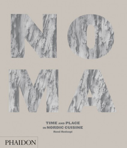 Noma: Time and Place in Nordic Cuisine. Courtesy of Phaidon Press, www.phaidon.com