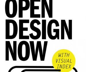Open Design Now - Why Design Cannot Remain Exclusive. 