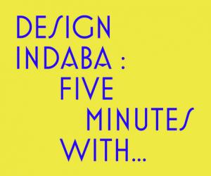 Design Indaba: Five Minutes With...