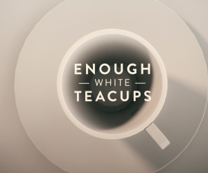 Enough White Teacups