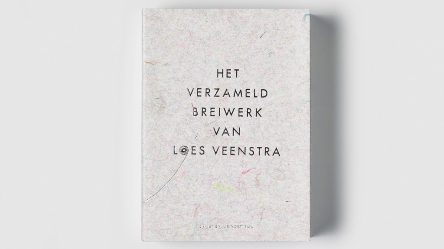 The Collected Knitwork of Loes Veenstra by Christien Meindertsma.
