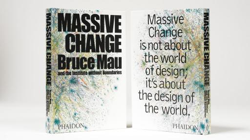 Bruce Mau's book Massive Change.