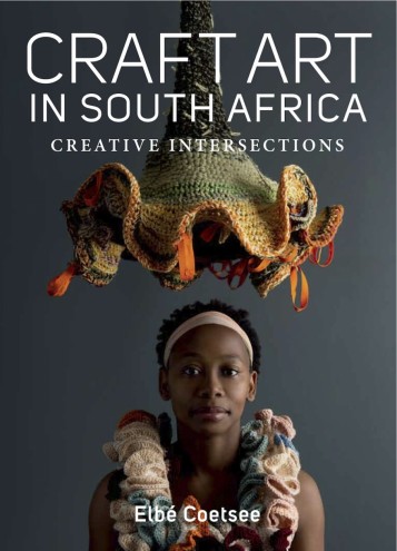 "Craft Art in South Africa: Creative Intersections", by Elbé Coetsee, was published by Jonathan Ball.