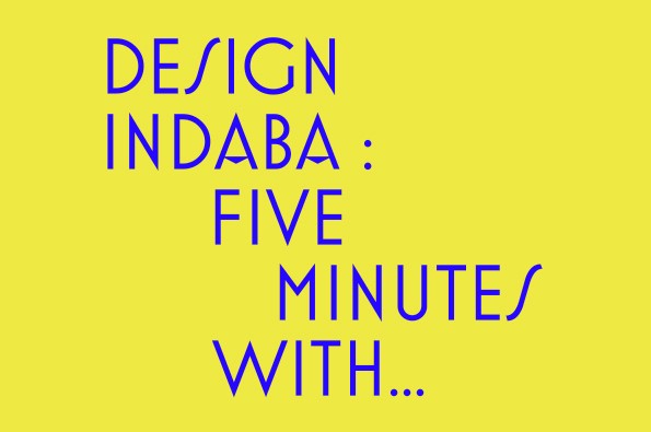 Design Indaba: Five Minutes With...