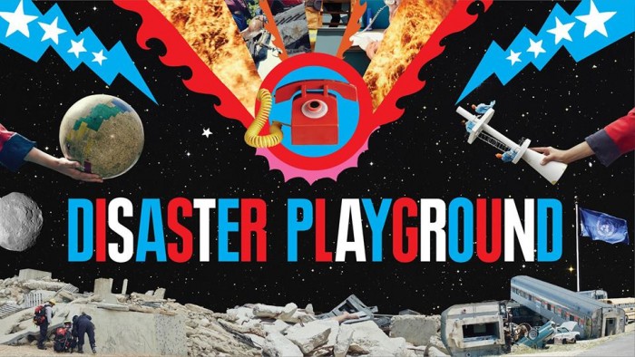 Disaster Playground written and directed by Nelly Ben Hayoun Disaster Playground written and directed by Nelly Ben Hayoun