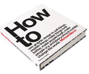 Michael Beirut announces his new book: “How to: Use graphic design to sell things, explain things, make things look better, and (every once in a while) change the world.”
