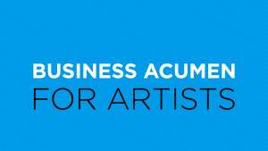 Business Acumen for Artists