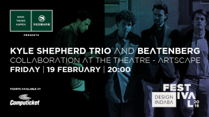 Nedbank presents Kyle Sheperd Trio & Beatenberg Collaboration as part of the Design Indaba Festival 2016