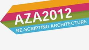 AZA 2012: "Re-Scripting Architecture"